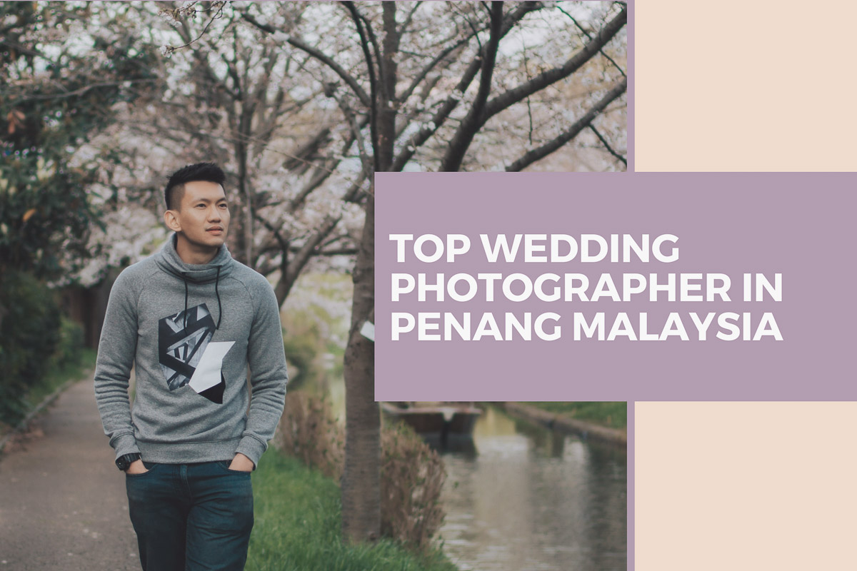 Top Wedding Photographer in Penang Malaysia
