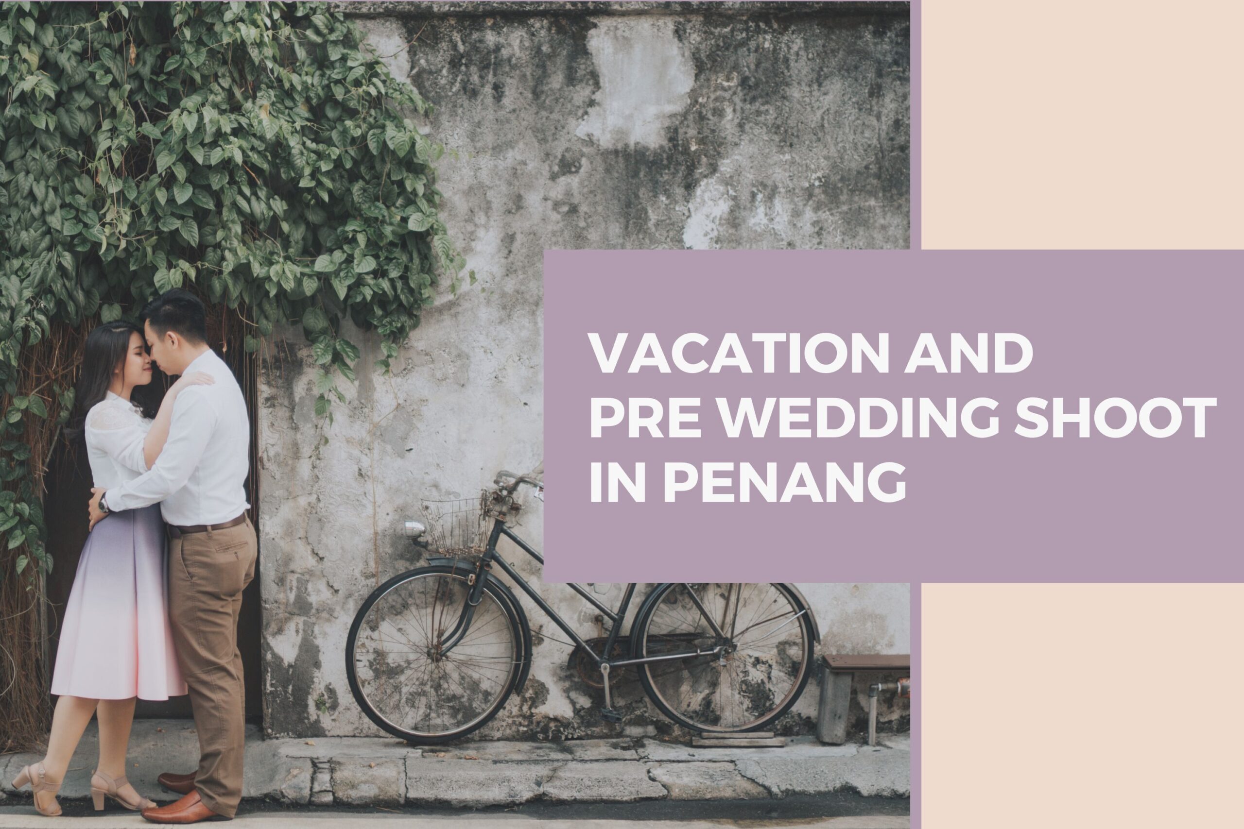 Vacation and Pre Wedding Shoot in Penang