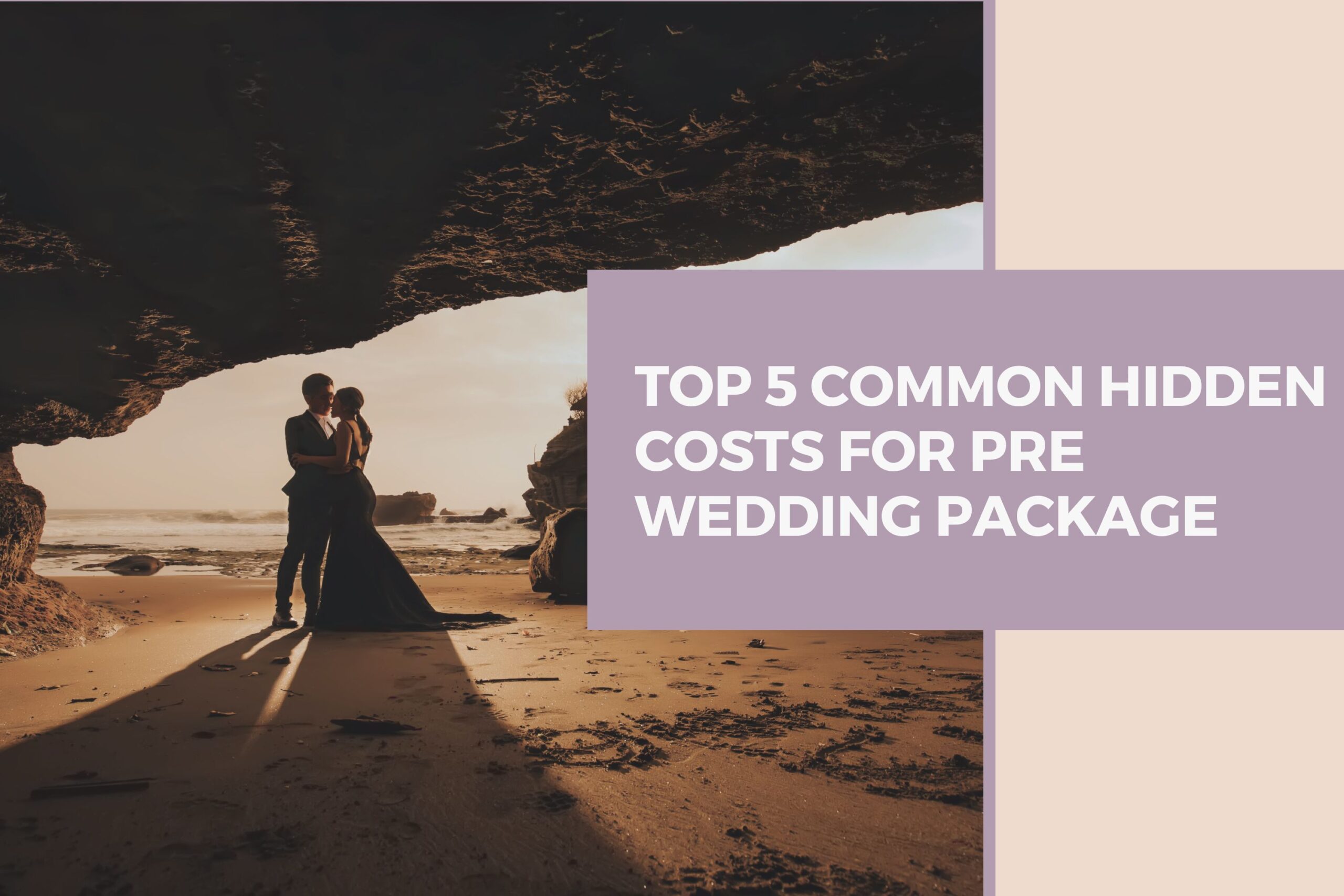 Top 5 Common Hidden Costs for Pre Wedding Package