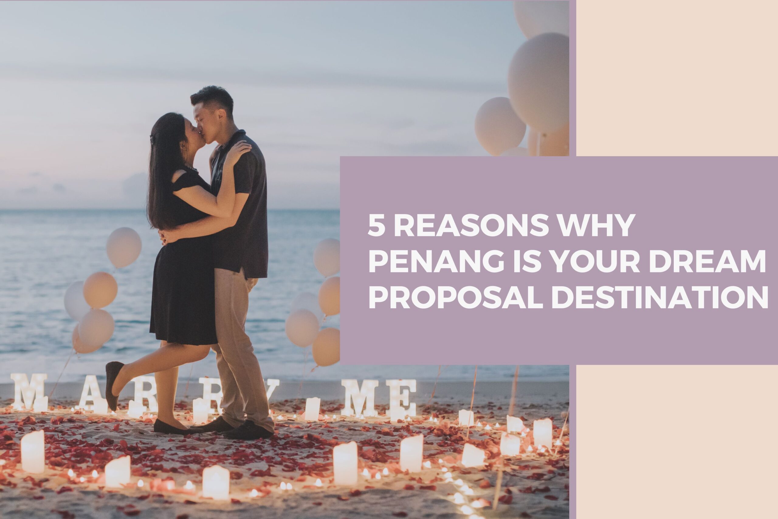 5 Reasons Why Penang is Your Dream Proposal Destination